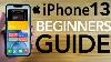 Iphone 13 Complete Beginners Guide